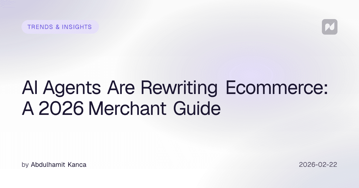 AI Agents Are Rewriting Ecommerce: A 2026 Merchant Guide