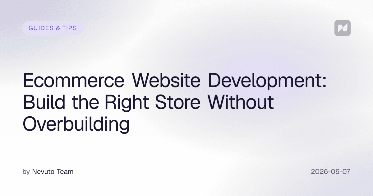 E-ticaret Websitesi Geliştirme: Gereğinden Fazla Geliştirmeden Doğru Mağazayı Kurun