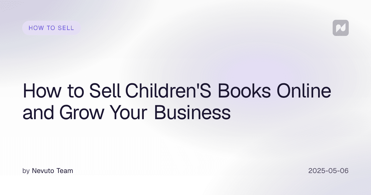How to Sell Children'S Books Online and Grow Your Business