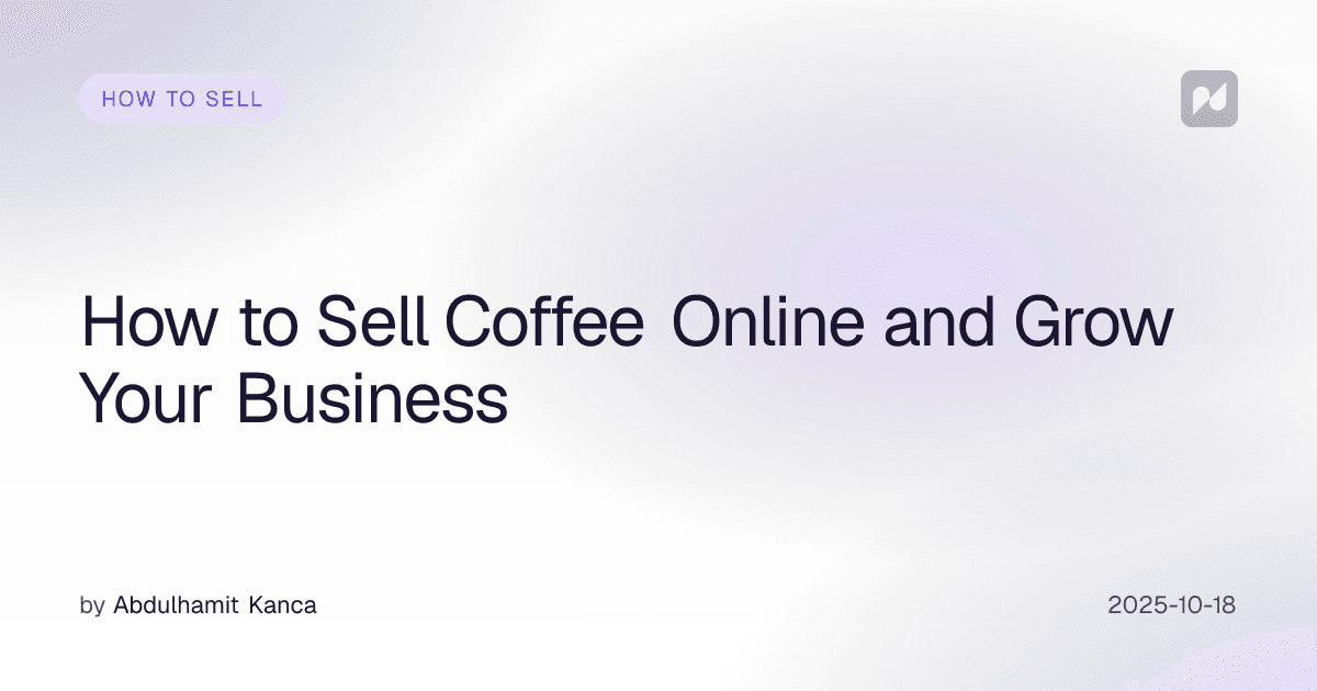 How to Sell Coffee Online and Grow Your Business