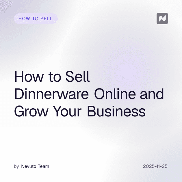 How to Sell Dinnerware Online and Grow Your Business