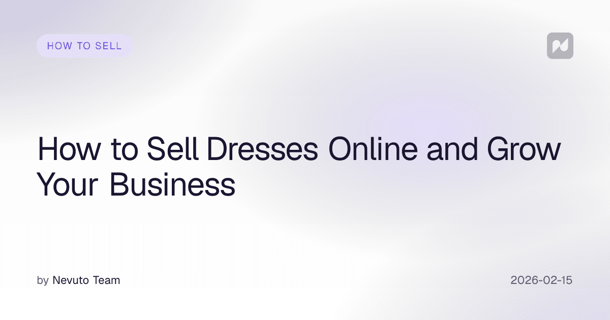 How to Sell Dresses Online and Grow Your Business