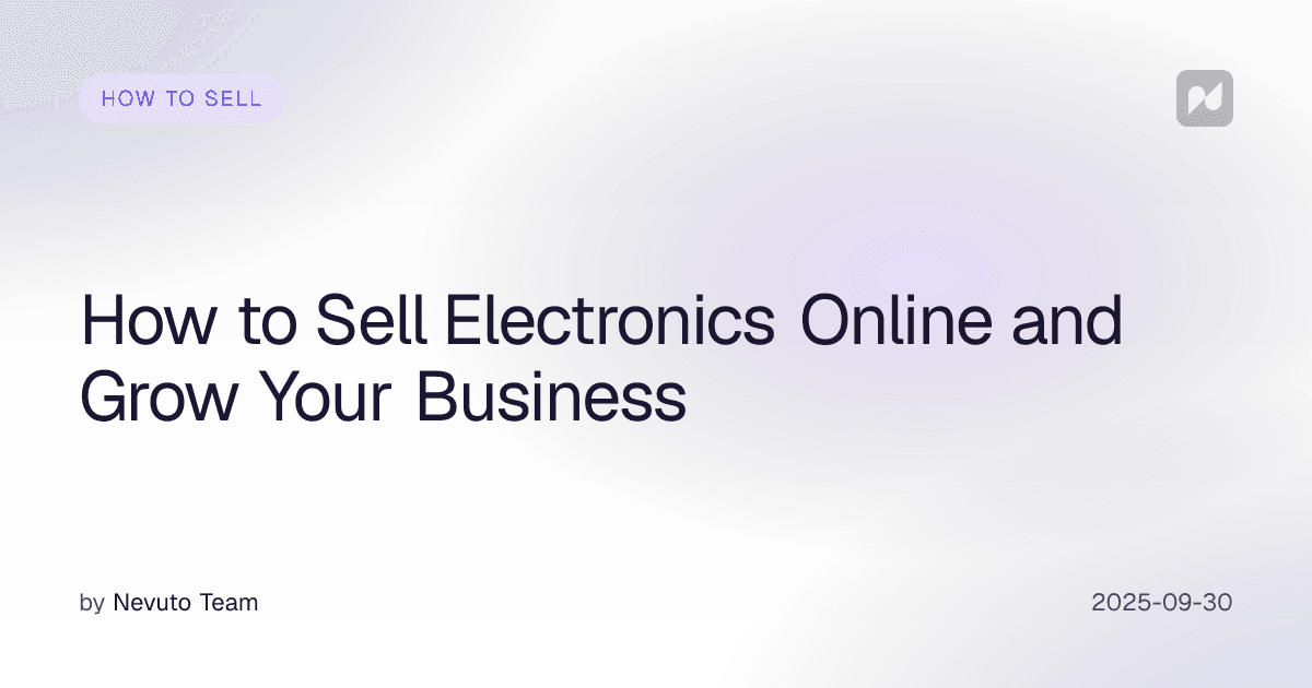 How to Sell Electronics Online and Grow Your Business