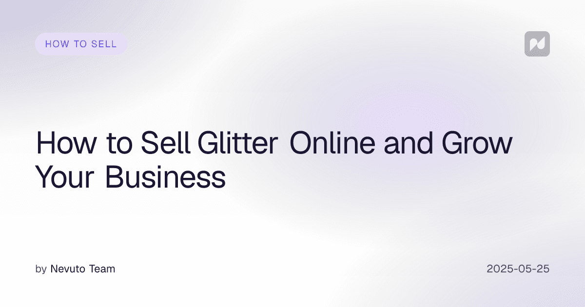 How to Sell Glitter Online and Grow Your Business