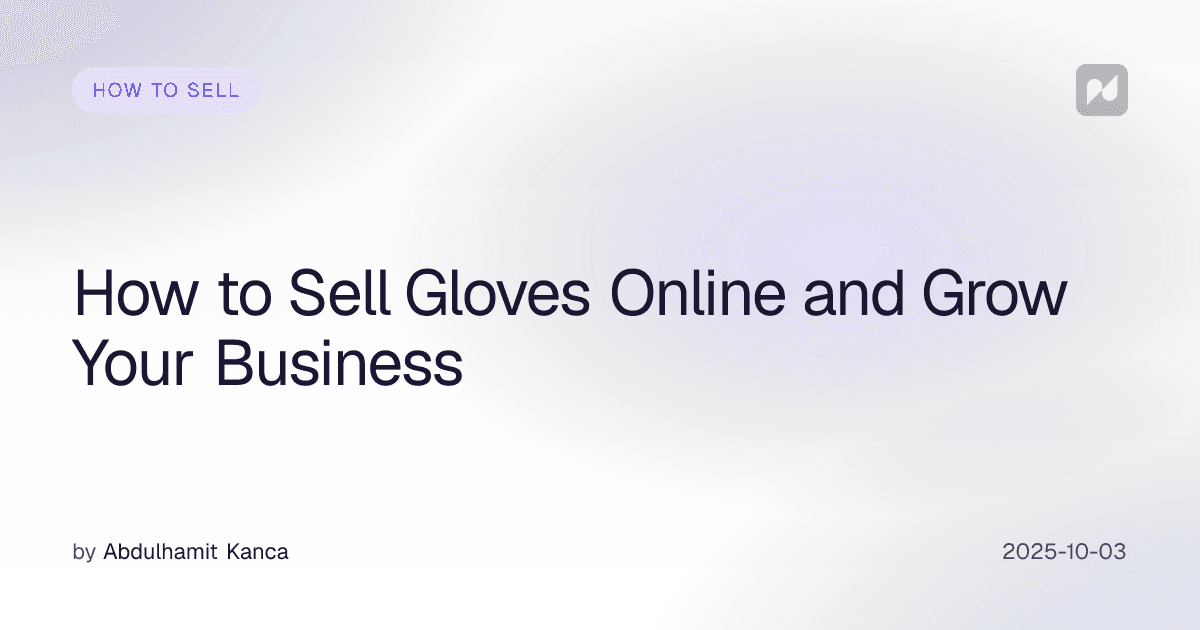 How to Sell Gloves Online and Grow Your Business