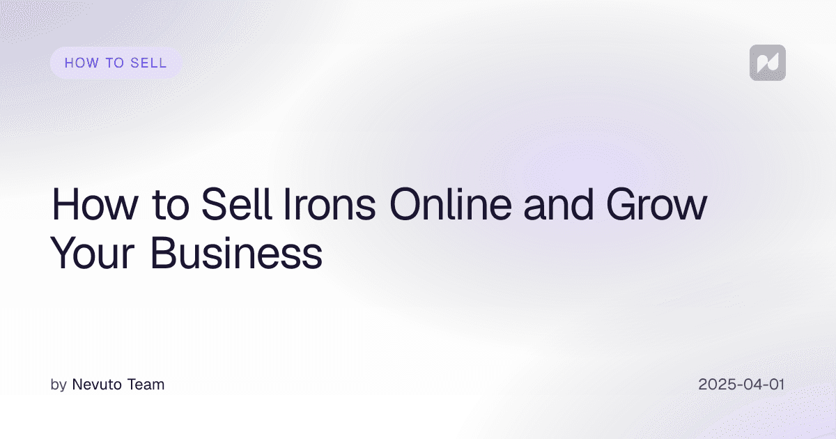 How to Sell Irons Online and Grow Your Business
