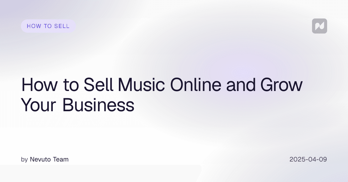 How to Sell Music Online and Grow Your Business