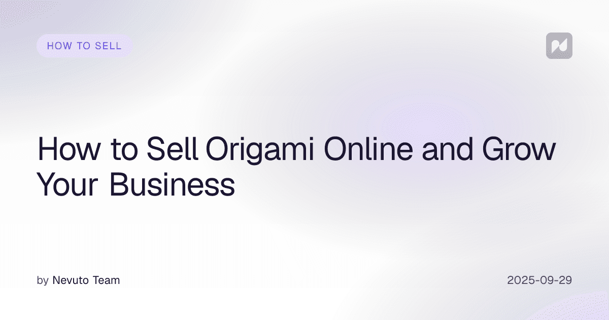 How to Sell Origami Online and Grow Your Business