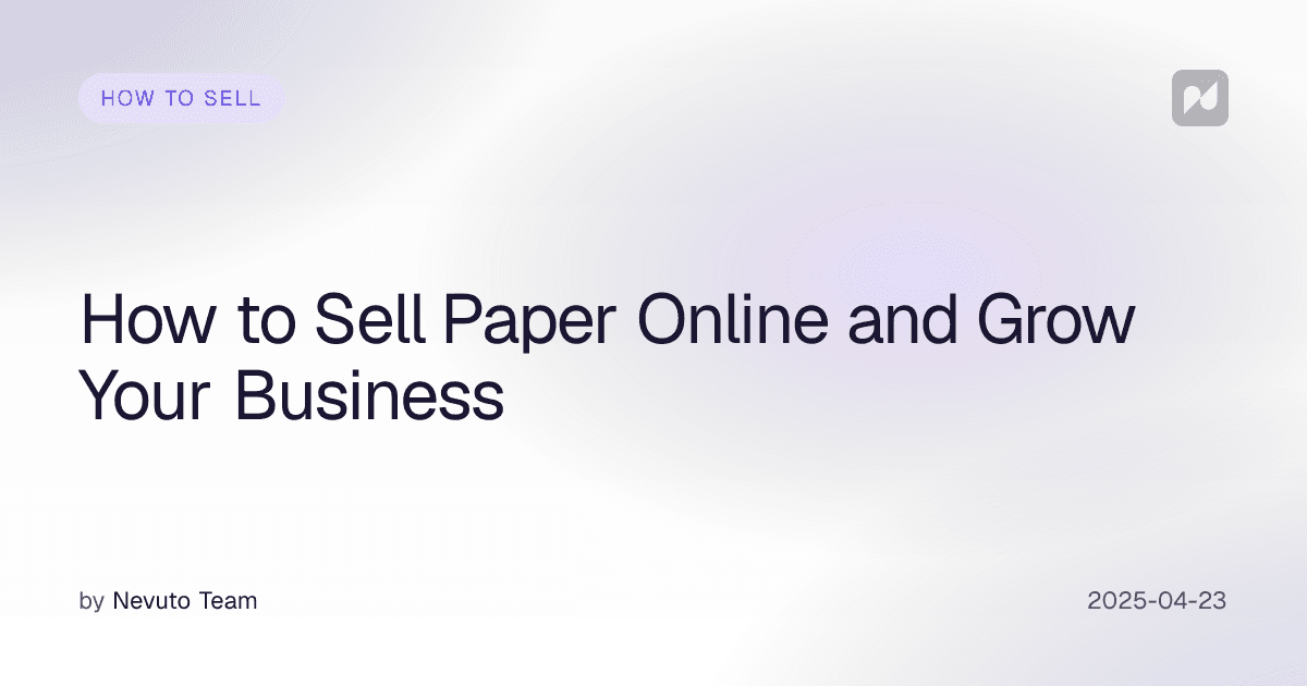 How to Sell Paper Online and Grow Your Business