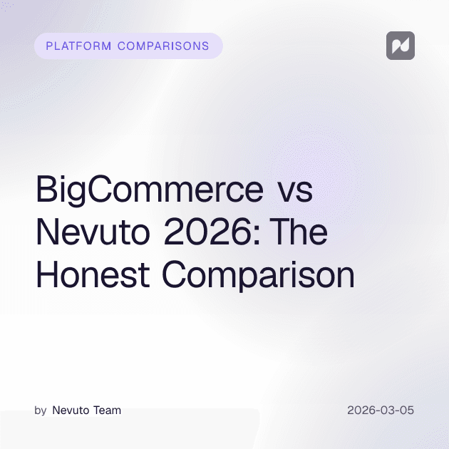 BigCommerce vs Nevuto 2026: Ehrlicher Vergleich