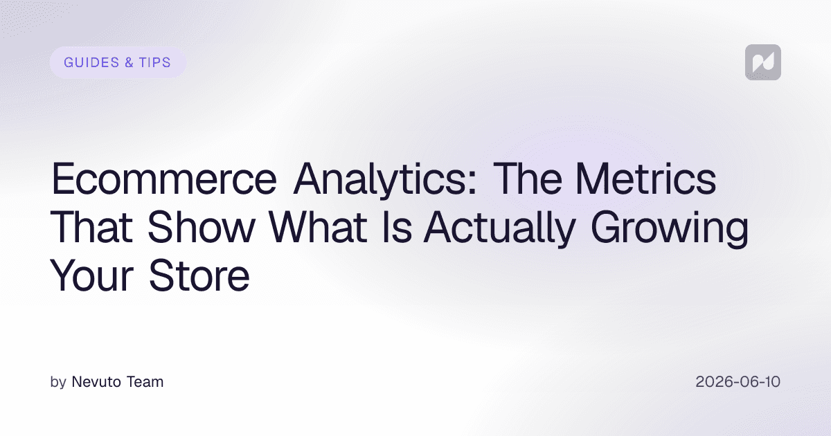 Ecommerce Analytics: The Metrics That Show What Is Actually Growing Your Store