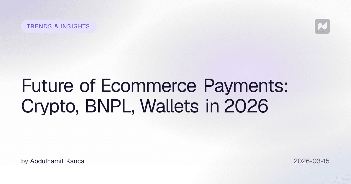Future of Ecommerce Payments: Crypto, BNPL, Wallets in 2026