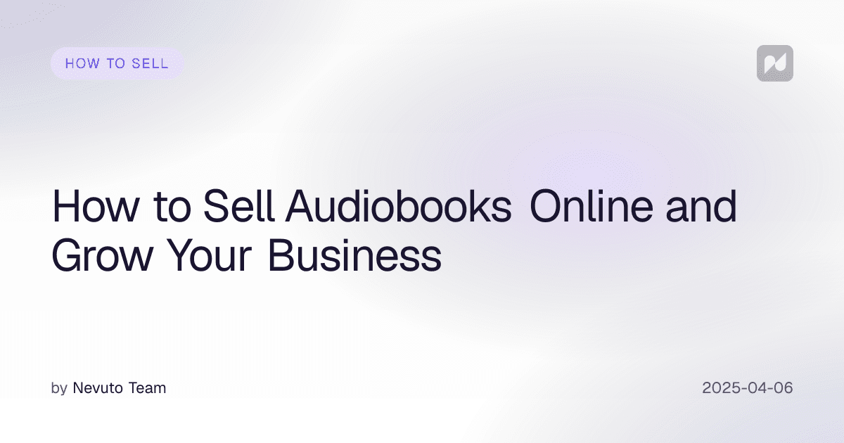 How to Sell Audiobooks Online and Grow Your Business