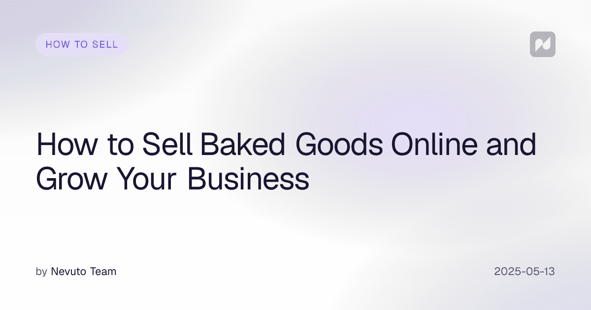 How to Sell Baked Goods Online and Grow Your Business