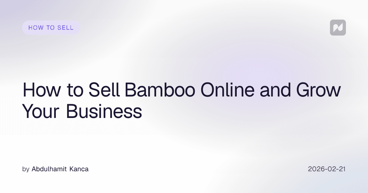 How to Sell Bamboo Online and Grow Your Business