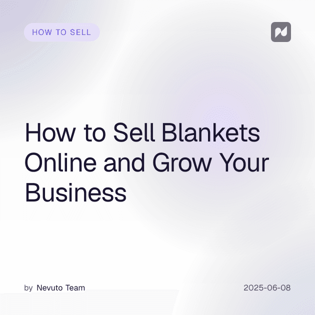 How to Sell Blankets Online and Grow Your Business