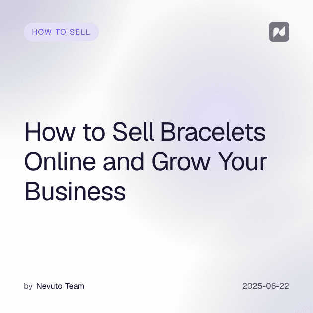 How to Sell Bracelets Online and Grow Your Business