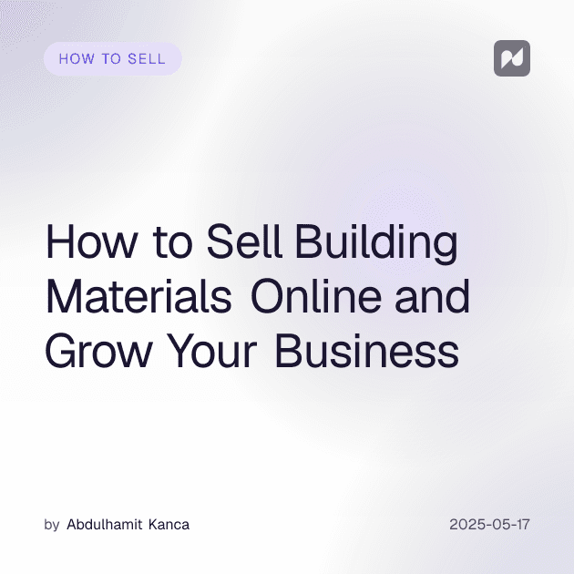 How to Sell Building Materials Online and Grow Your Business
