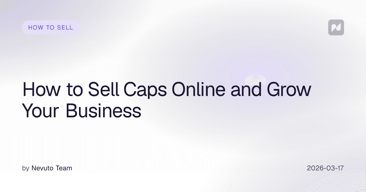 How to Sell Caps Online and Grow Your Business