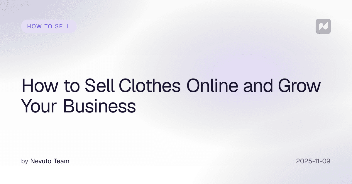 How to Sell Clothes Online and Grow Your Business