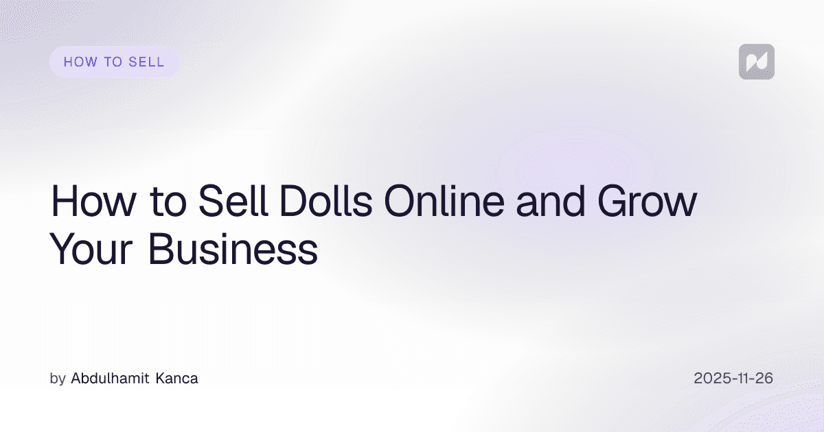 How to Sell Dolls Online and Grow Your Business