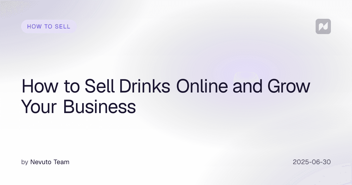 How to Sell Drinks Online and Grow Your Business