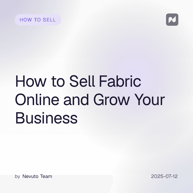 How to Sell Fabric Online and Grow Your Business