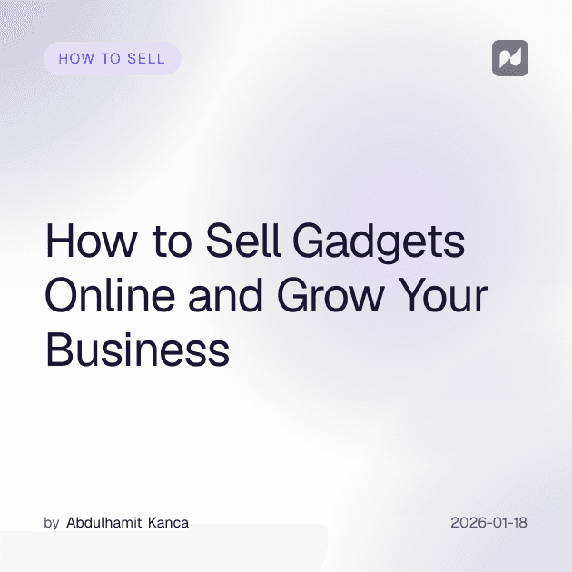 How to Sell Gadgets Online and Grow Your Business