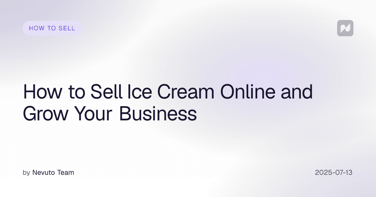 How to Sell Ice Cream Online and Grow Your Business