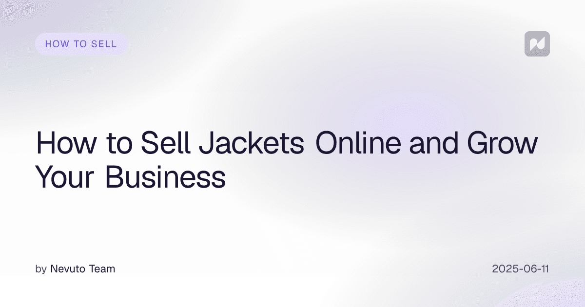 How to Sell Jackets Online and Grow Your Business