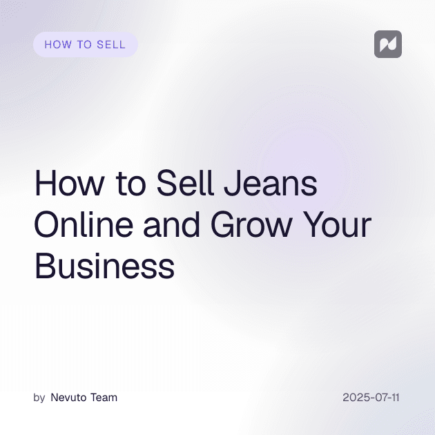 Comment vendre des jeans en ligne et développer ton activité
