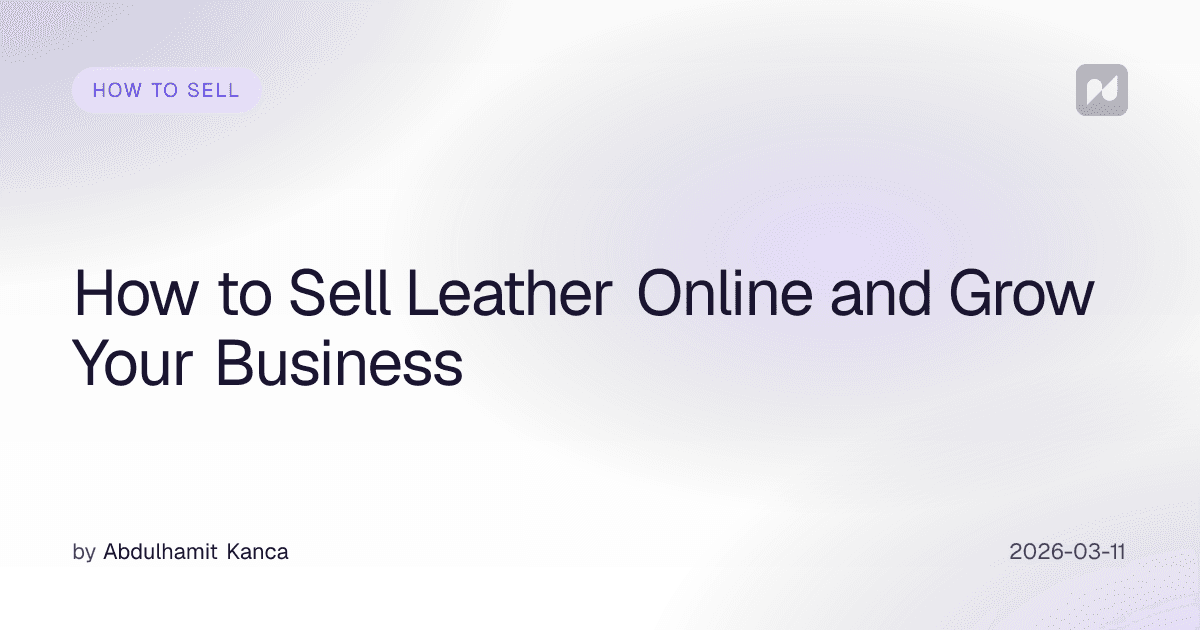 How to Sell Leather Online and Grow Your Business