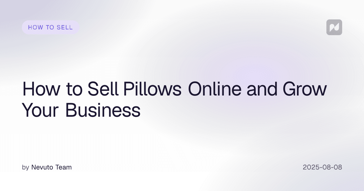 How to Sell Pillows Online and Grow Your Business