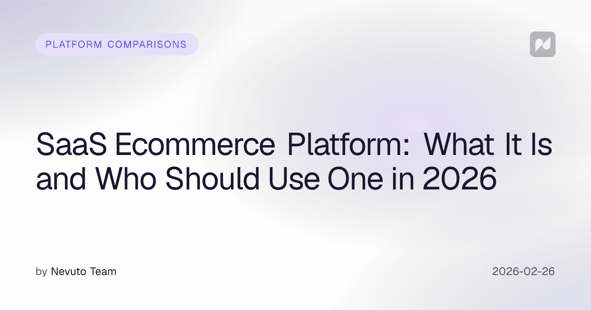 SaaS Ecommerce Platform: What It Is and Who Should Use One in 2026