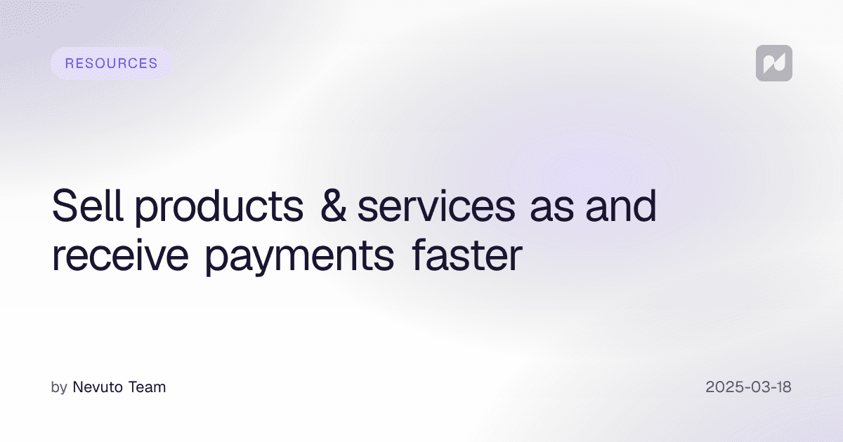 Sell products & services as and receive payments faster