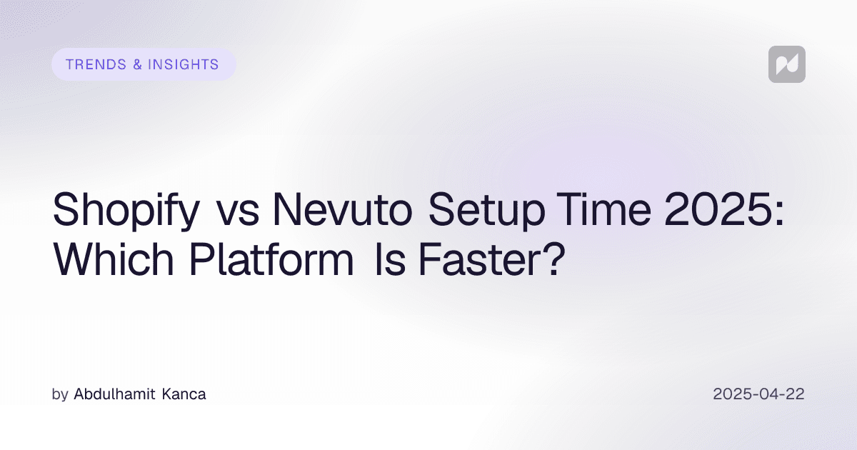 Shopify vs Nevuto 2026 : Lancement plus rapide