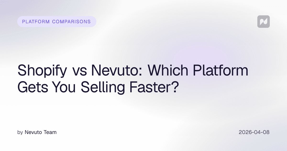 Shopify vs Nevuto: Which Platform Gets You Selling Faster?