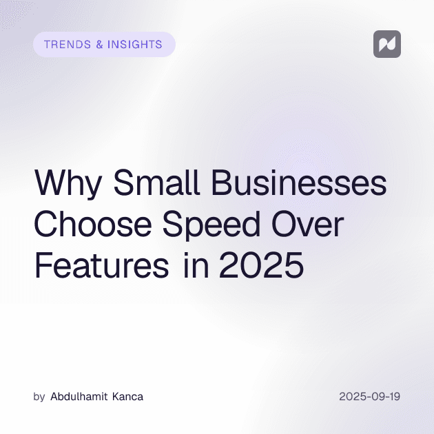 Why Small Businesses Choose Speed Over Features in 2025