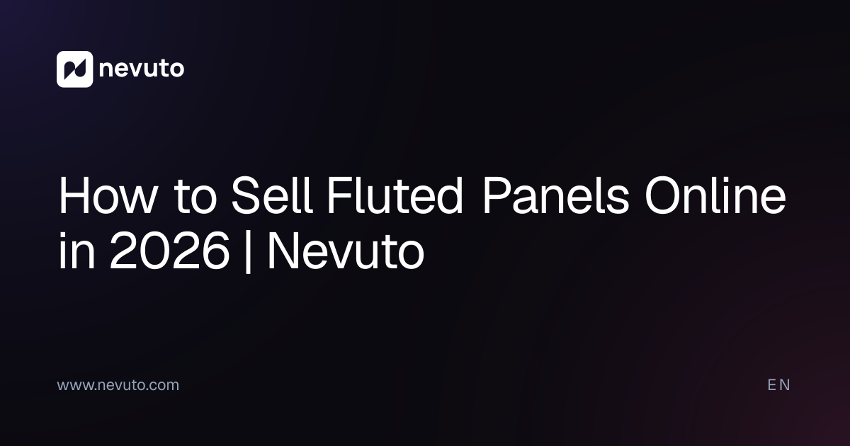 How to Sell Fluted Panels Online in 2026 | Nevuto