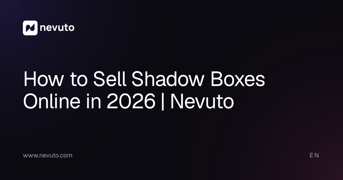 How to Sell Shadow Boxes Online in 2026 | Nevuto