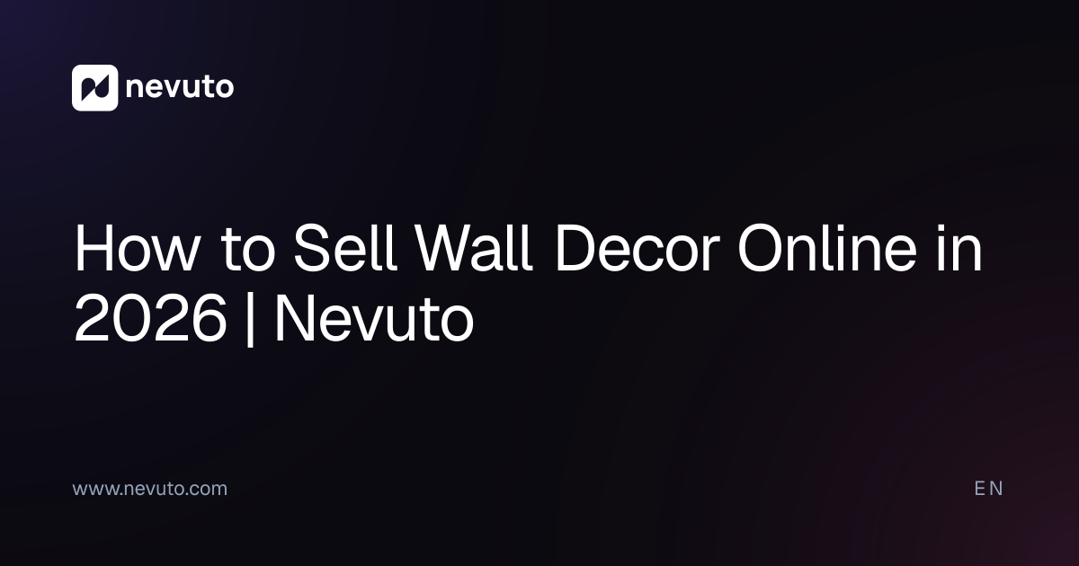 How to Sell Wall Decor Online in 2026 | Nevuto