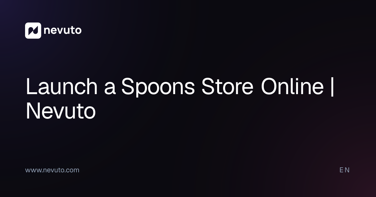 Launch a Spoons Store Online | Nevuto