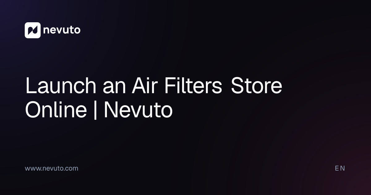 Launch an Air Filters Store Online | Nevuto