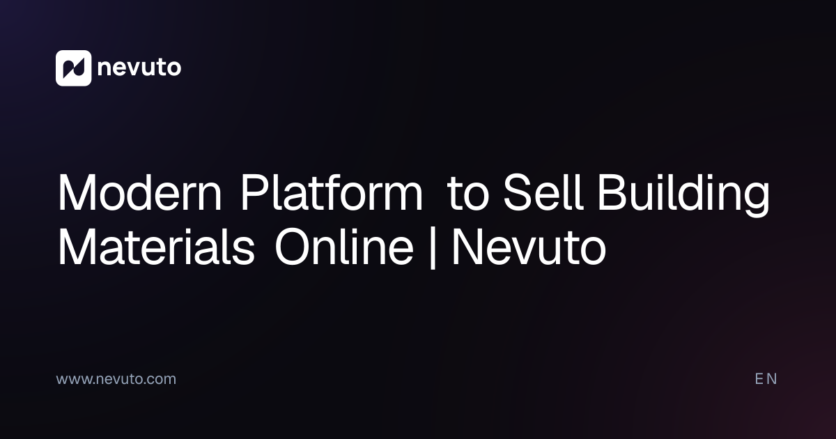 Modern Platform to Sell Building Materials Online | Nevuto