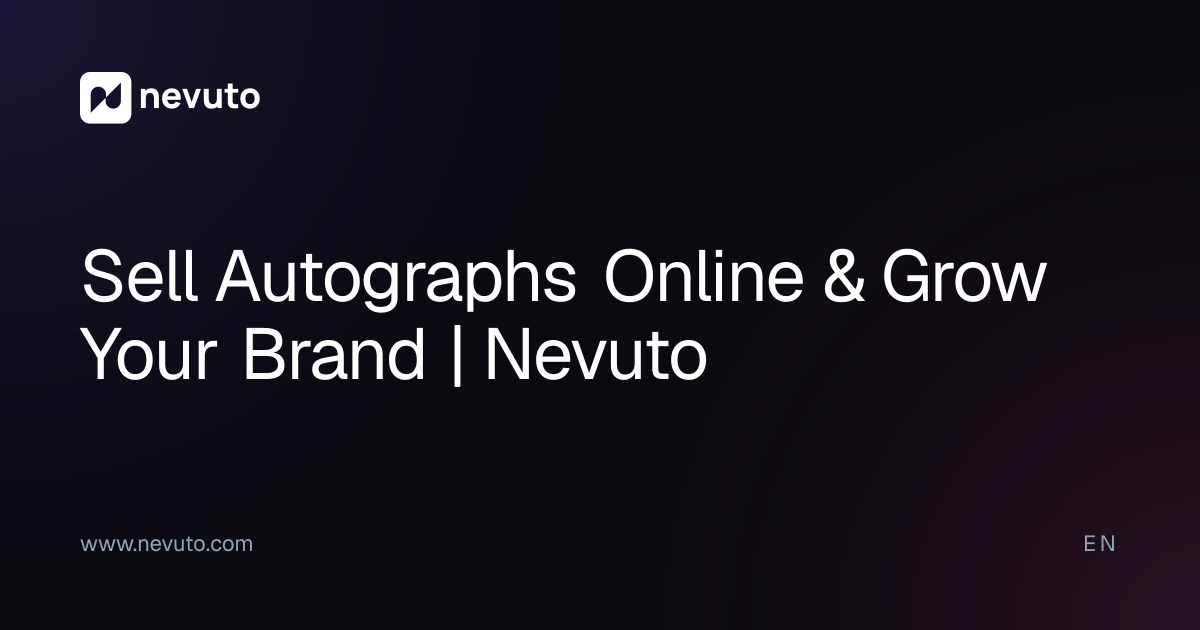 Sell Autographs Online & Grow Your Brand | Nevuto