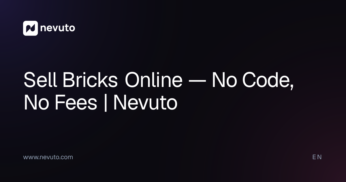Sell Bricks Online — No Code, No Fees | Nevuto