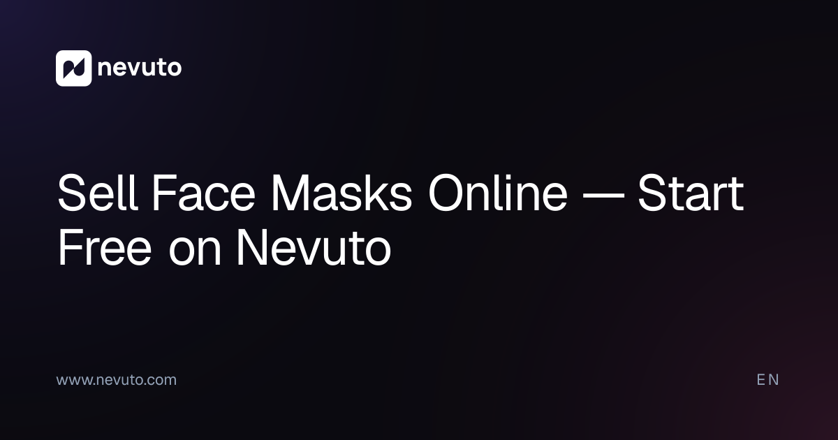 Sell Face Masks Online — Start Free on Nevuto