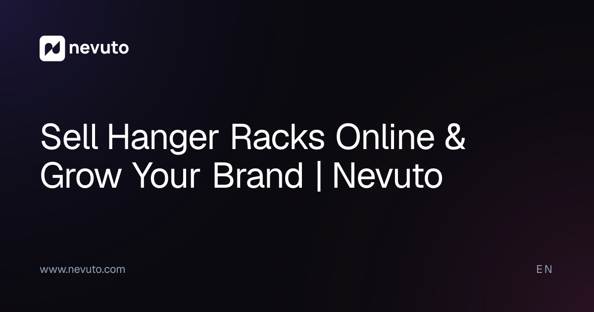 Sell Hanger Racks Online & Grow Your Brand | Nevuto