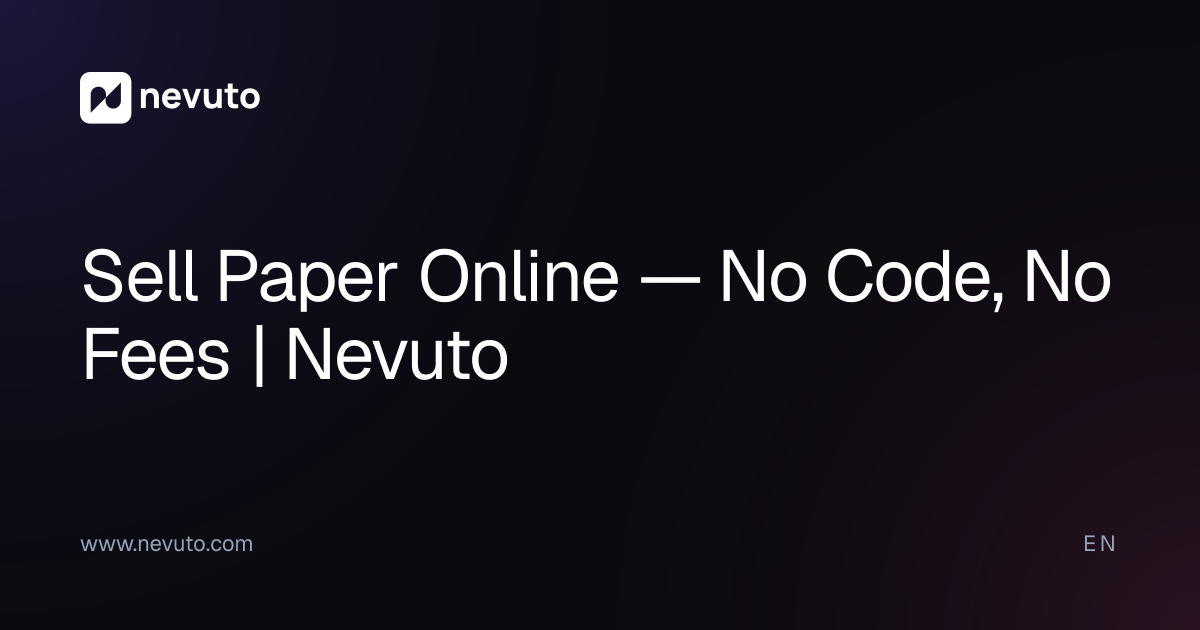 Sell Paper Online — No Code, No Fees | Nevuto
