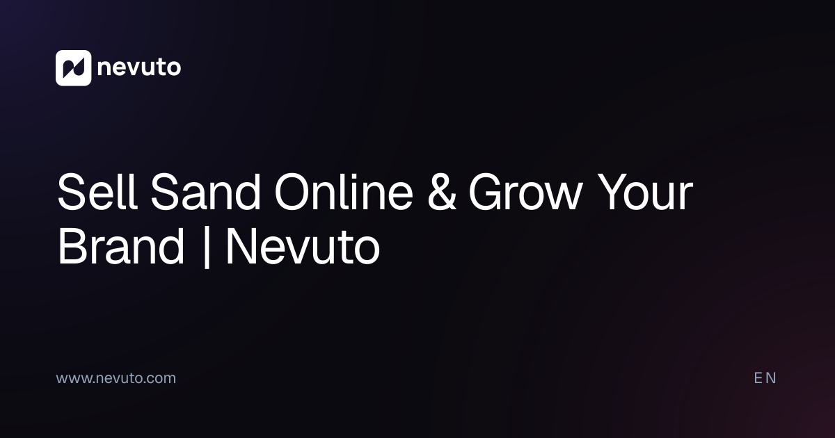 Sell Sand Online & Grow Your Brand | Nevuto